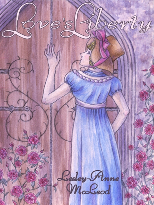 Title details for Love's Liberty by Lesley-Anne McLeod - Available